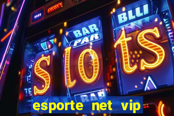 esporte net vip bet apostas