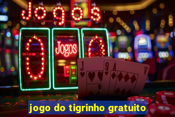 jogo do tigrinho gratuito