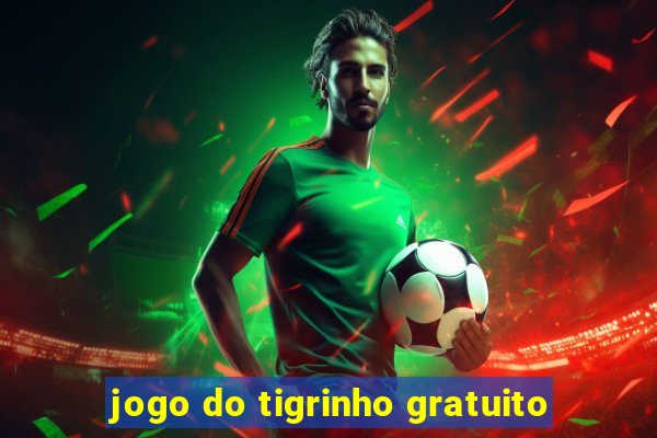 jogo do tigrinho gratuito