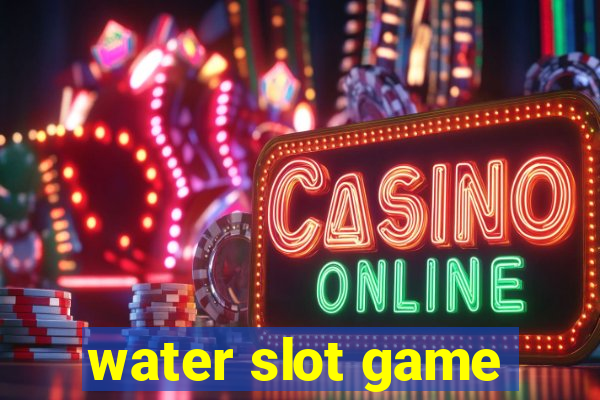 water slot game