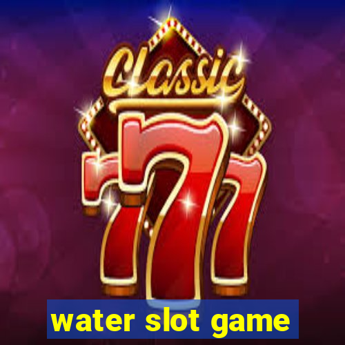 water slot game