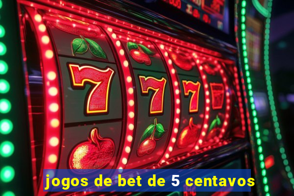 jogos de bet de 5 centavos