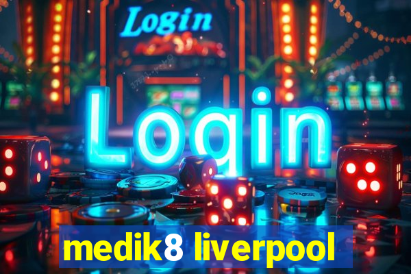 medik8 liverpool