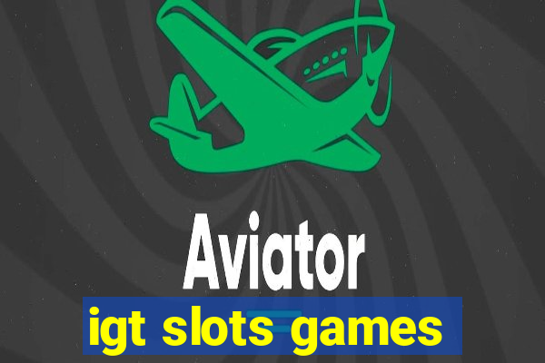 igt slots games