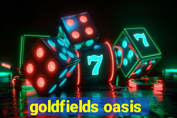 goldfields oasis