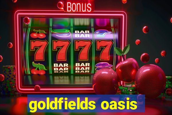 goldfields oasis