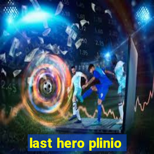 last hero plinio