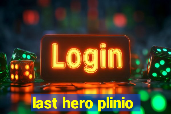 last hero plinio