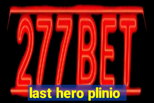 last hero plinio