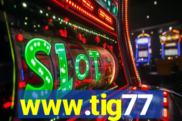 www.tig77