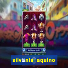 silvânia aquino antes e depois