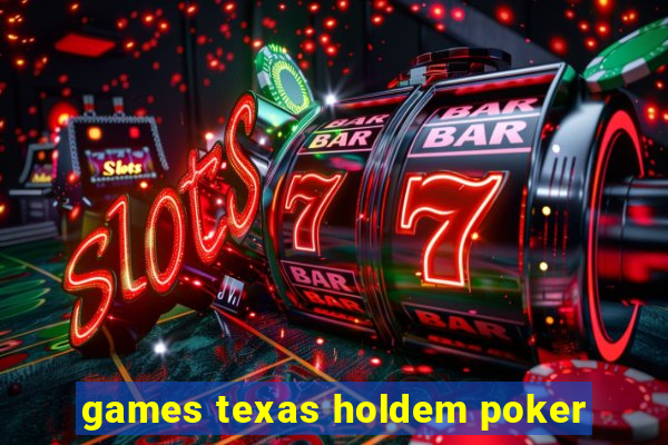 games texas holdem poker