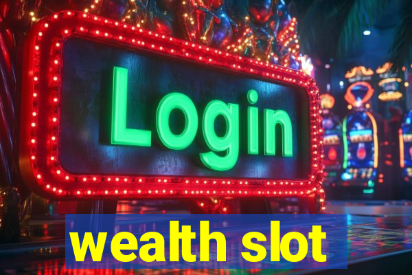 wealth slot