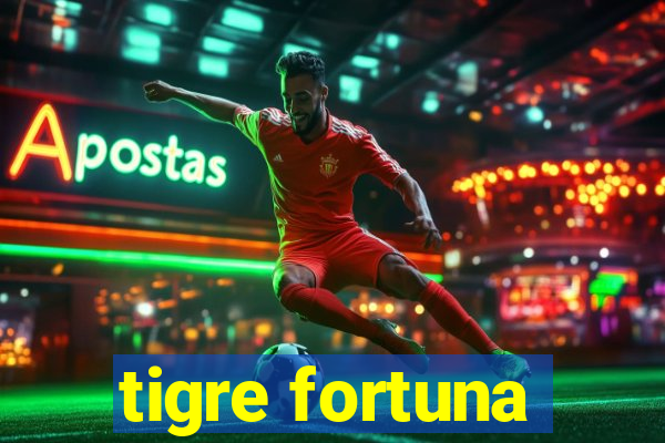 tigre fortuna