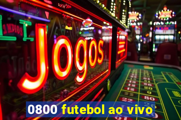 0800 futebol ao vivo