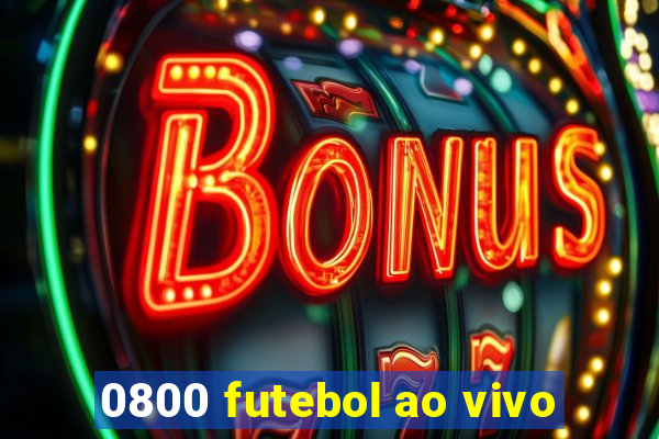 0800 futebol ao vivo