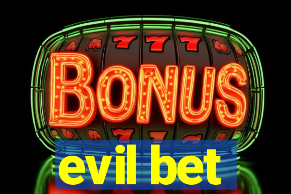 evil bet