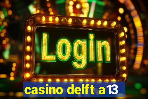 casino delft a13