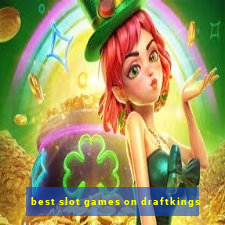 best slot games on draftkings