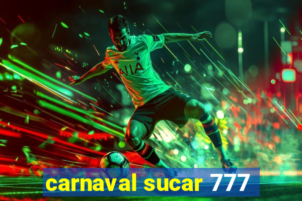 carnaval sucar 777