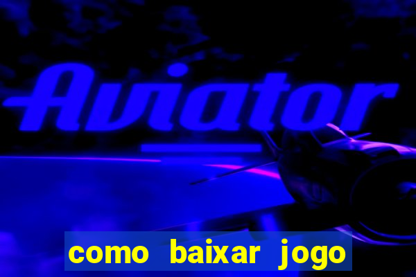 como baixar jogo do tigre