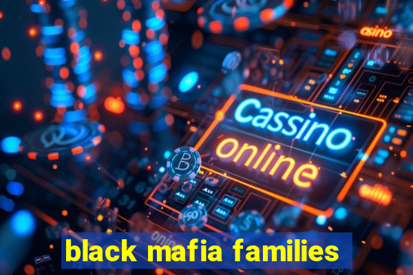 black mafia families