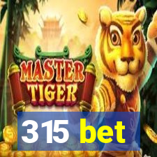 315 bet