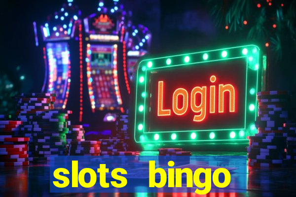 slots  bingo