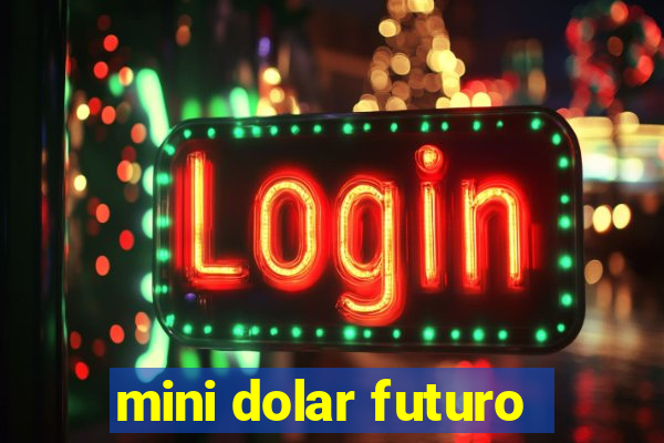 mini dolar futuro