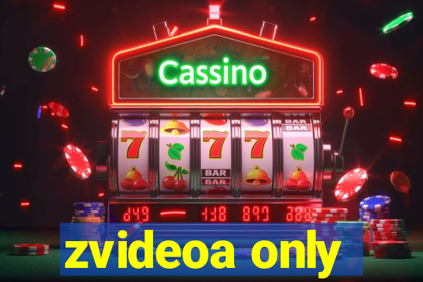 zvideoa only