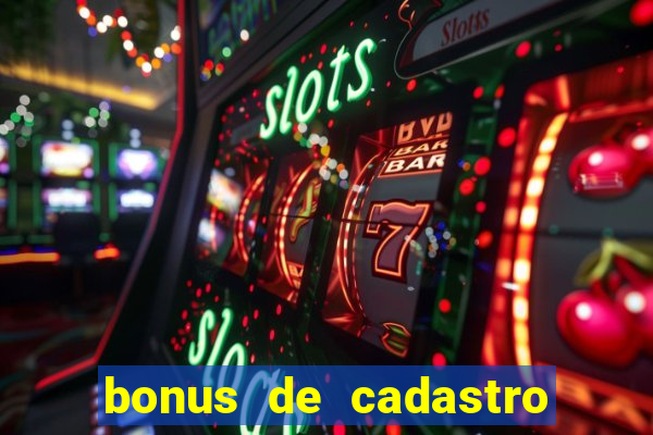 bonus de cadastro sem rollover