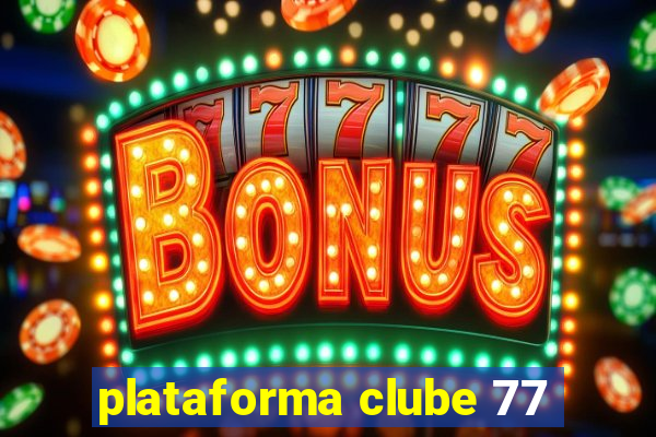 plataforma clube 77