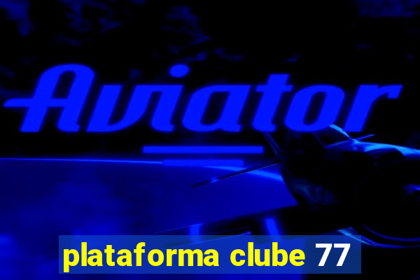 plataforma clube 77