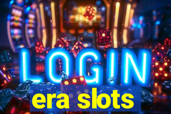 era slots