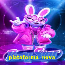 plataforma nova pagando bem