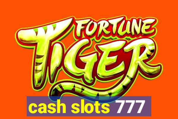 cash slots 777