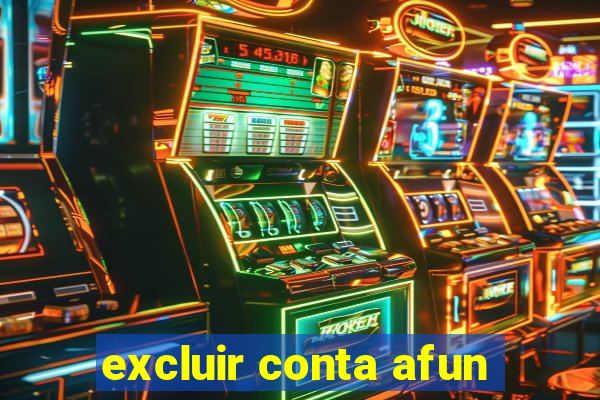 excluir conta afun