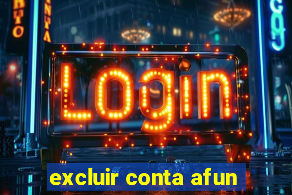 excluir conta afun