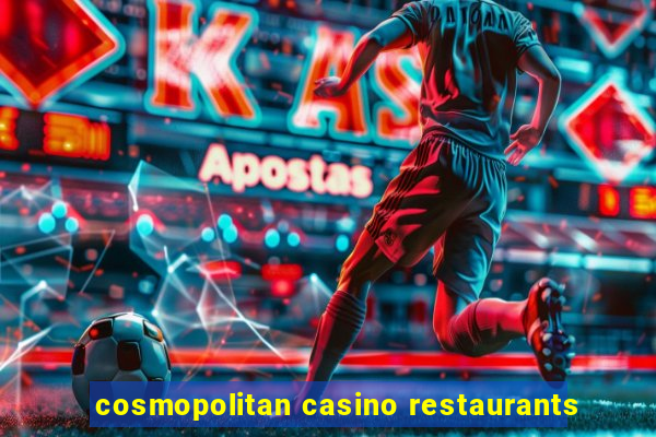 cosmopolitan casino restaurants