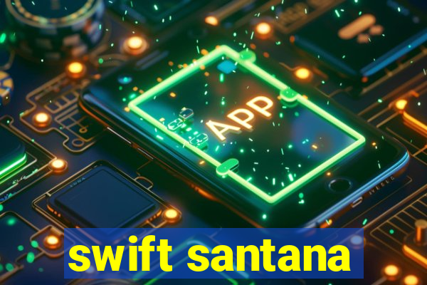 swift santana