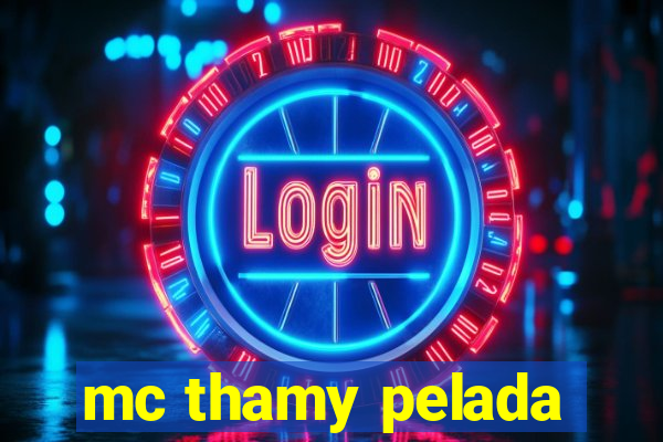 mc thamy pelada