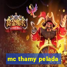 mc thamy pelada