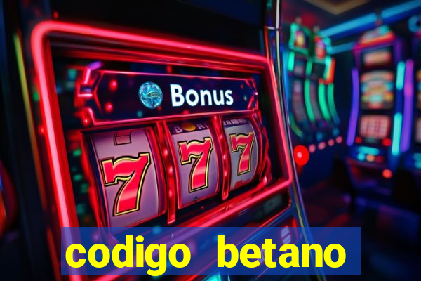 codigo betano rodadas gratis