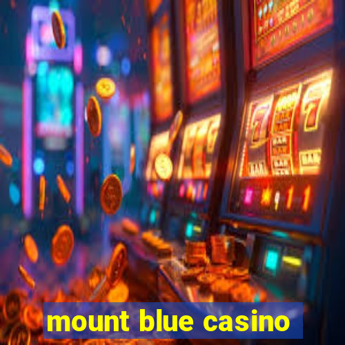 mount blue casino