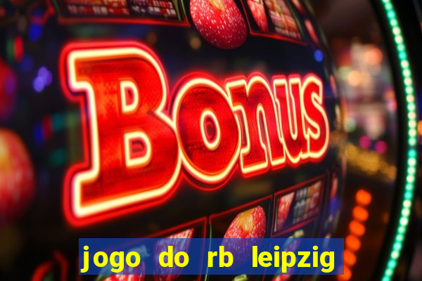 jogo do rb leipzig ao vivo