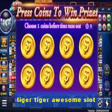 tiger tiger awesome slot