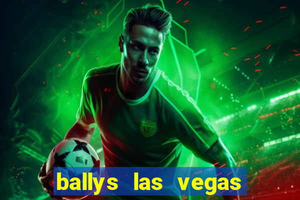 ballys las vegas hotel and casino