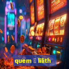 quem 茅 lilith