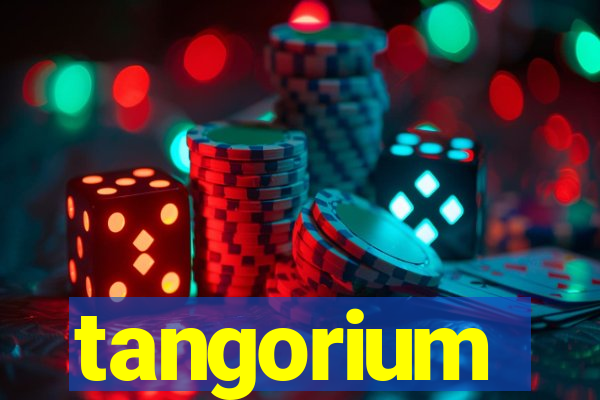 tangorium