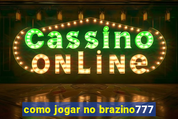 como jogar no brazino777